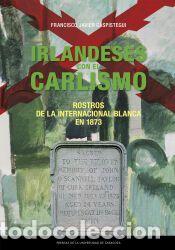 Libros: Irlandeses con el Carlismo - Caspistegui Gorasurreta, Francisco Javier