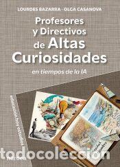 Libros: Profesores y directivos de altas curiosidades: En tiempos de la IA - BAZARRA, LOURDES / CASANOVA,