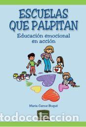 Libros: Escuelas que palpitan: Educaci&oacute;n emocional en acci&oacute;n - BOQUE TORREMORREL, MARIA CARME