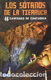 Libros: LOS S&Oacute;TANOS DE LA TIERRUCA: 46 CAVERNAS DE CANTABRIA - LAMOILE MART&Iacute;NEZ, CARLOS