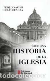 Libros: CONCISA HISTORIA DE LA IGLESIA - Sol&iacute;s Cuadra, Pedro Xavier