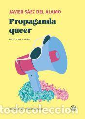Libros: Propaganda queer - S&aacute;ez del &Aacute;lamo, Javier