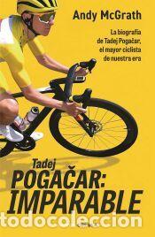 Libros: Tadej Pogacar: Imparable - McGrath, Andy