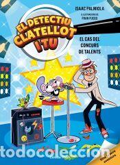 Libros: Detectiu Clatellot i tu 6. El cas del concurs de talents - Isaac Palmiola