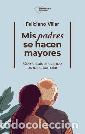 Libros: Mis padres se hacen mayores - Villar, Feliciano