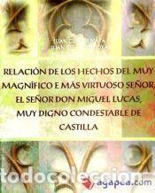Libros: Relaci&oacute;n de los hechos del muy magn&iacute;fico e m&agrave;s virtuoso se&ntilde;or, el se&ntilde;or don Miguel Lucas, muy digno