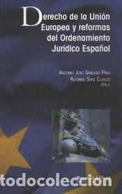 Libros: Derecho de la Uni&oacute;n Europea y reformas del ordenamiento jur&iacute;dico espa&ntilde;ol - S&aacute;nchez Pino, Antonio