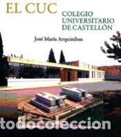 Livros: El colegio universitario de Castell&oacute;n (El CUC) - Arquimbau, Jos&eacute; Mar&iacute;a