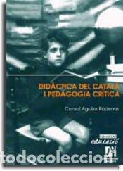 Libros: Did&agrave;ctica del Catal&agrave; i Pedagogia Cr&iacute;tica - Aguilar Rodenas, Consol