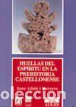 Libros: Huellas del esp&iacute;ritu en la prehistoria castellonense - Llid&oacute; Herrero, Joan