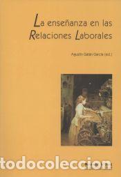 Libros: La ense&ntilde;anza en las relaciones laborales - Gal&aacute;n Garc&iacute;a, Agust&iacute;n