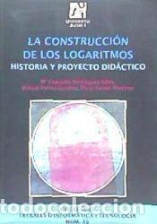 Libros: La construcci&oacute;n de los logaritmos.: Historia y proyecto did&aacute;ctico - Forner Mart&iacute;nez, &Oacute;scar;