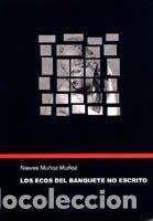 Libros: Los ecos del banquete no escrito. - Mu&ntilde;oz Mu&ntilde;oz, Nieves