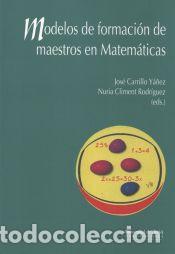 Libros: Modelos de formaci&oacute;n de maestros en matem&aacute;ticas - Climent Rodr&iacute;guez, Nuria; Carrillo Y&aacute;&ntilde;ez, Jos&eacute;