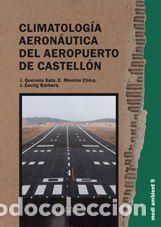 Libros: Climatolog&iacute;a aeron&aacute;utica del aeropuerto de Castell&oacute;n - Escrig Barbera, Jos&eacute;; Mont&oacute;n Chiva, Enrique;