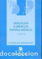 Libros: Di&aacute;logos jur&iacute;dicos Espa&ntilde;a-M&eacute;xico - Vico Mart&iacute;nez, Antonio