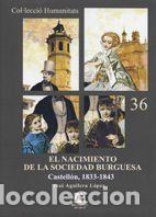 Libros: Nacimiento de la sociedad burguesa: Castell&oacute;n 1833-1843 - Jos&eacute; Aguilera L&oacute;pez