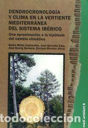 Libros: DENDROCRONOLOGIA Y CLIMA EN LA VERTIENTE MEDITERRANEA DEL SISTEMA IBERICO - BELEN MOLLA CANTAVELLA