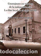 Libros: Guanajuato en v&iacute;speras de la independencia - Ca&ntilde;o Ortigosa, Jos&eacute; Luis