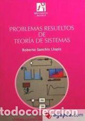 Libros: PROBLEMAS RESUELTOS DE TEORIA DE SISTEMAS (2&ordf; - SANCHIS LLOPIS, ROBERTO