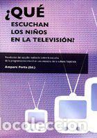 Libros: &iquest;Qu&eacute; escuchan los ni&ntilde;os en la televisi&oacute;n? - Porta Navarro, Amparo ... [et al.] ; Porta Navarro,