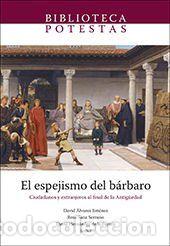 Libros: El espejismo del b&aacute;rbaro. Ciudadanos y extranjeros al final de la Antig&uuml;edad - Universitat Jaume I.