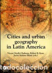 Libros: Cities and urban geography in Latin America - Soriano Mart&iacute;, Francisco Javier; Ortells Chabrera,