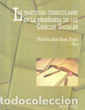 Libros: Las pr&aacute;cticas curriculares en la ense&ntilde;anza de las Ciencias Sociales - Barba Ramos, Francisco Jos&eacute;