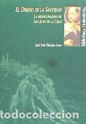 Libros: EL DISE&Ntilde;O DE LA SANTIDAD: LA DESFIGURACION DE SAN JUAN DE LA CRUZ - SANCHEZ LORA,JOSE LUIS