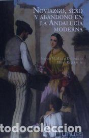 Libros: NOVIAZGO, SEXO Y ABANDONO EN LA ANDALUCIA - Mac&iacute;as Dom&iacute;nguez, Alonso M.; Ruiz Sastre, Marta