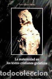 Libros: La maternidad en los textos gn&oacute;sticos cristianos - Garc&iacute;a Mu&ntilde;iz, Saray