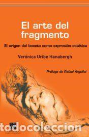Libros: EL ARTE DEL FRAGMENTO - Ver&oacute;nica Uribe Hanabergh