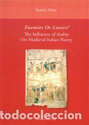 Libros: Enemies Or Lovers?The Influence of Arabic On Medieval Italian Poetry - Attar, Samar