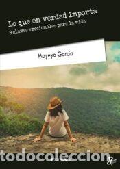 Libros: Lo que en verdad importa - Garc&iacute;a Ram&iacute;rez, Mayeyo