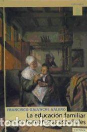 Libros: La educaci&oacute;n familiar en los humanistas espa&ntilde;oles - Galvache Valero, Francisco