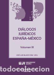 Libros: Di&aacute;logos jur&iacute;dicos Espa&ntilde;a-M&eacute;xico - Blasco D&iacute;az, Jos&eacute; Luis