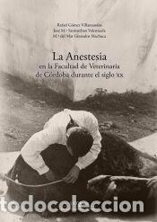 Libros: LA ANESTESIA EN LA FACULTAD DE VETERINARIA DE CORDOBA S XX - AA.VV