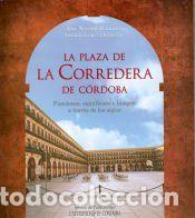 Libros: La plaza de la Corredera de C&oacute;rdoba : funciones, significado e imagen a trav&eacute;s de los siglos -