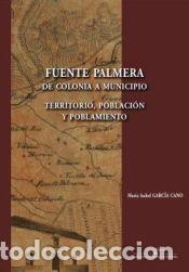 Libros: FUENTE PALMERA DE COLONIA A MUNICIPIO - AA.VV