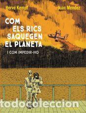 Libros: Com els rics saquegen el planeta - Mendez, Juan; Kempf, Herv&eacute;