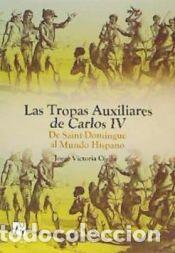 Libros: Las Tropas Auxiliares de Carlos IV - JOAN COSTA