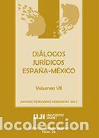 Libros: Di&aacute;logos jur&iacute;dicos Espa&ntilde;a-M&eacute;xico. Volumen VII - Fern&aacute;ndez Hern&aacute;ndez, Antonio