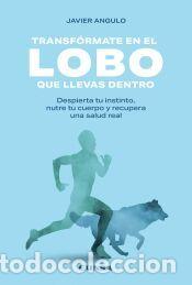 Libros: Transf&oacute;rmate en el lobo que llevas dentro - Angulo Fern&aacute;ndez, Javier