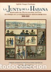 Libros: La Junta de la Habana: Adaptaci&oacute;n del Pacto colonial en Cuba en v&iacute;speras de las independencias