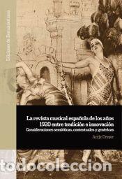Libros: La revista musical espa&ntilde;ola de los A&ntilde;os 1920. Entre tradici&oacute;n e innovaci&oacute;n - Dreyer, Antje