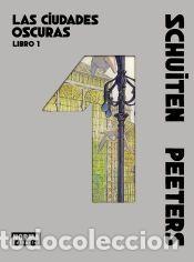 Libros: LAS CIUDADES OSCURAS. LIBRO 01 - PEETERS; SCHUITEN