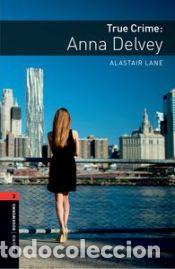 Libros: Oxford Bookworms 3. True Crime: Anna Delvey MP3 Pack - Oxford University Press Espa&ntilde;a, S.A.