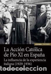 Libros: LA ACCION CATOLICA DE PIO XI EN ESPA?A - CROVETTO,FERNANDO