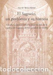 Libros: El Sagrario, un problema y su historia : estudio arquitect&oacute;nico y documental de la capilla del