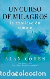 Libros: Un curso de milagros: la explicaci&oacute;n simple - Alan Cohen